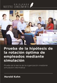 Produktbild: Prueba de la hip&oacute;tesis de la rotaci&oacute;n &oacute;ptima de empleados mediante simulaci&oacute;n