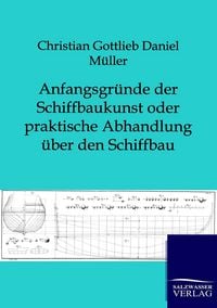 Produktbild: Anfangsgr&uuml;nde der Schiffbaukunst oder praktische Abhandlung &uuml;ber den Schiffbau