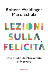 Produktbild: Lezioni sulla felicit&agrave;. Uno studio dell'Universit&agrave; di Harvard