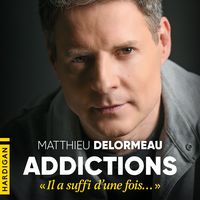 Produktbild: Addictions : &laquo; Il a suffi d'une fois&hellip; &raquo;