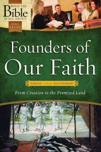 Produktbild: Founders of Our Faith: Genesis Through Deuteronomy: From Creation to the Promised Land