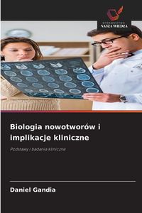 Produktbild: Biologia nowotwor&oacute;w i implikacje kliniczne