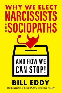Produktbild: Why We Elect Narcissists and Sociopaths--And How We Can Stop