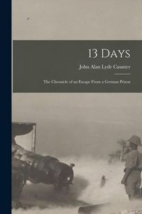 Produktbild: 13 Days: The Chronicle of an Escape From a German Prison