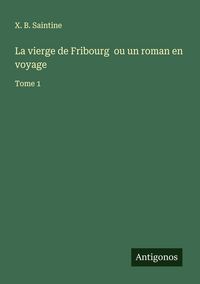 Produktbild: La vierge de Fribourg ou un roman en voyage