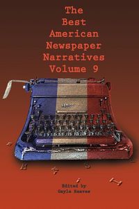 Produktbild: The Best American Newspaper Narratives, Volume 9