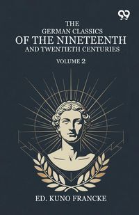 Produktbild: The German Classics Of The Nineteenth And Twentieth Centuries