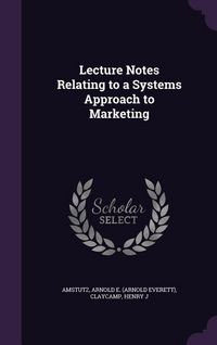 Produktbild: Lecture Notes Relating to a Systems Approach to Marketing