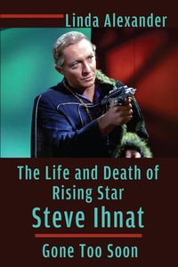 Produktbild: The Life and Death of Rising Star Steve Ihnat - Gone Too Soon
