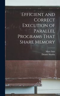 Produktbild: Efficient and Correct Execution of Parallel Programs That Share Memory