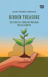 Produktbild: Hidden Treasure: The Story Of A Chore Boy Who Made The Old Farm Pay