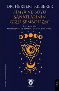 Produktbild: Simya ve B&uuml;y&uuml; Sanatlarinin Gizli Sembolizmi;Mistisizmin Ve Sembolizminin Sorunlari