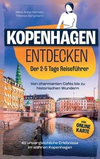 Produktbild: Kopenhagen Entdecken: Der 2-5 Tage Reisef&uuml;hrer - Von charmanten Caf&eacute;s bis zu historischen Wundern