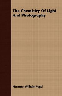 Produktbild: The Chemistry Of Light And Photography