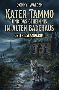 Produktbild: Kater Tammo und das Geheimnis im alten Badehaus: Ostfrieslandkrimi