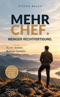 Produktbild: Mehr Chef. Weniger Rechtfertigung.