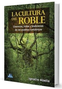 Produktbild: La cultura del roble : creencias, mitos y tradiciones de los pueblos cant&aacute;bricos