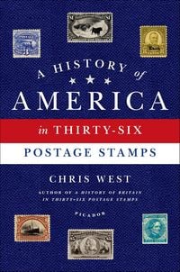 Produktbild: A History of America in Thirty-Six Postage Stamps
