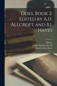 Produktbild: Odes, Book 2. Edited by A.H. Allcroft and B.J. Hayes; 2