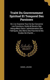Produktbild: Trait&eacute; Du Gouvernement Spirituel Et Temporel Des Paroisses