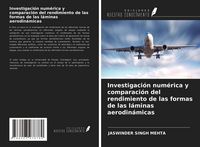 Produktbild: Investigaci&oacute;n num&eacute;rica y comparaci&oacute;n del rendimiento de las formas de las l&aacute;minas aerodin&aacute;micas
