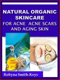 Produktbild: Natural Organic Skincare Recipes Acne Acne Scars & Aging Skin