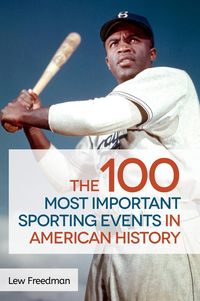 Produktbild: The 100 Most Important Sporting Events in American History