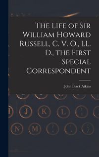 Produktbild: The Life of Sir William Howard Russell, C. V. O., LL. D., the First Special Correspondent