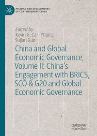 Produktbild: China and Global Economic Governance, Volume II: China&rsquo;s Engagement with BRICS, SCO & G20 and Global Economic Governance