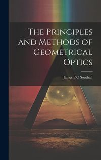 Produktbild: The Principles and Methods of Geometrical Optics