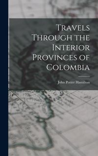 Produktbild: Travels Through the Interior Provinces of Colombia