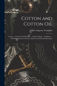 Produktbild: Cotton and Cotton Oil: Cotton ... Cotton Seed Oil Mills ... Cattle Feeding ... Fertilizers ... Full Information for Investor, Student and Pra