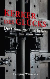 Bild vom Artikel Kerker des Glücks vom Autor Wolfgang Wiesmann