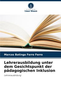 Produktbild: Lehrerausbildung unter dem Gesichtspunkt der p&auml;dagogischen Inklusion