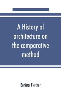 Produktbild: A history of architecture on the comparative method, for the student, craftsman, and amateur