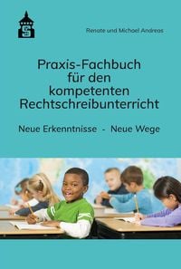 Produktbild: Praxis-Fachbuch f&uuml;r den kompetenten Rechtschreibunterricht