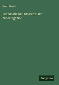 Produktbild: Grammatik und Glossar zu der Nibelunge N&ocirc;t
