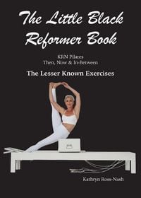 Produktbild: The Little Black Reformer Book KRN Pilates Then, Now & In-Between The Lesser Known Exercises