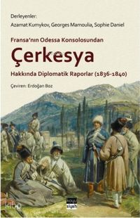 Produktbild: Fransanin Odessa Konsolosundan Cerkesya Hakkinda Diplomatik Raporlar 1836-1840