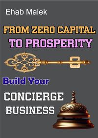 Produktbild: From Zero Capital to Prosperity: Start Your Concierge Business