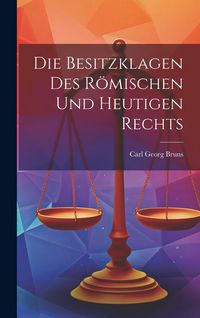 Produktbild: Die Besitzklagen Des R&ouml;mischen Und Heutigen Rechts