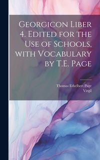 Produktbild: Georgicon liber 4. Edited for the use of schools, with vocabulary by T.E. Page