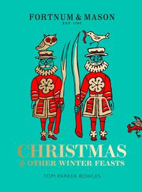 Bild vom Artikel Fortnum & Mason: Christmas & Other Winter Feasts vom Autor Tom Parker Bowles