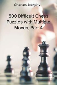 Produktbild: 500 Difficult Chess Puzzles with Multiple Moves, Part 4