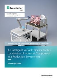 Produktbild: An Intelligent Versatile Pipeline for 6D Localization of Industrial Components in a Production Environment