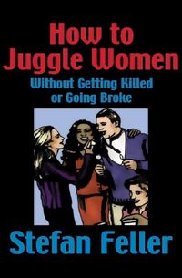 Produktbild: How to Juggle Women Without Getting Killed or Going Broke