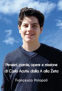 Produktbild: Pensieri, parole, opere e missione di Carlo Acutis. Dalla A alla Zeta