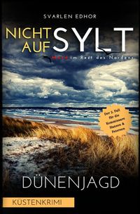 Bild vom Artikel Mord im Rest des Nordens / NICHT AUF SYLT - Mord im Rest des Nordens [Küstenkrimi] Band 2: Dünenjagd - Buchhandelsausgabe vom Autor Svarlen Edhor