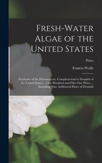 Produktbild: Fresh-water Algae of the United States; (exclusive of the Diatomaceae) Complemental to Desmids of the United States ... One Hundred and Fifty-one Plat