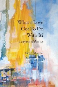 Produktbild: What's Love Got to Do with It? a City Out of Thin Air